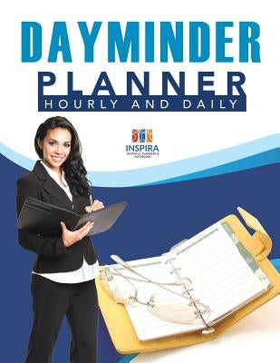 DayMinder - Planner Hourly and Daily by Inspira Journals, Planners &. Notebooks