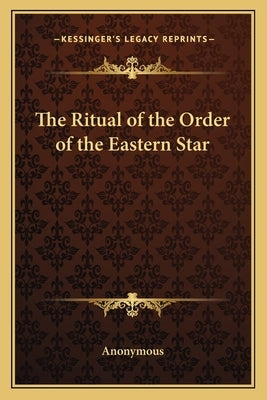 The Ritual of the Order of the Eastern Star by Anonymous