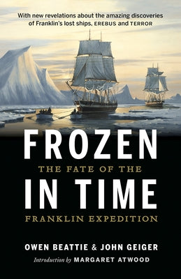 Frozen in Time: The Fate of the Franklin Expedition by Beattie, Owen