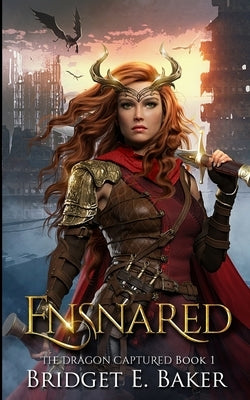 Ensnared by Baker, Bridget E.