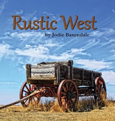Rustic West by Baxendale, Jodie