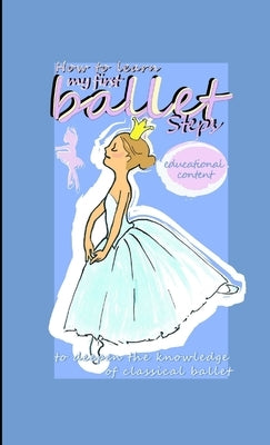 How to learn my first ballet steps by Creations, Ann Gb