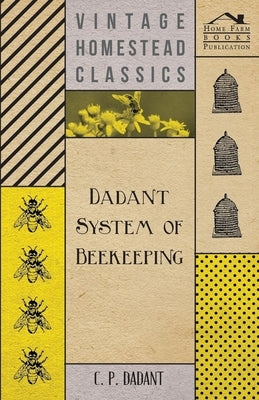 Dadant System of Beekeeping by Dadant, C. P.