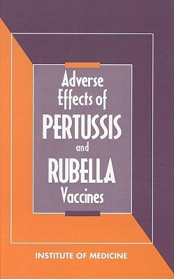 Adverse Effects of Pertussis and Rubella Vaccines by Institute of Medicine