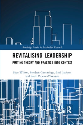 Revitalising Leadership: Putting Theory and Practice Into Context by Wilson, Suze