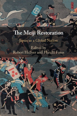 The Meiji Restoration: Japan as a Global Nation by Hellyer, Robert