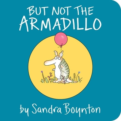 But Not the Armadillo by Boynton, Sandra