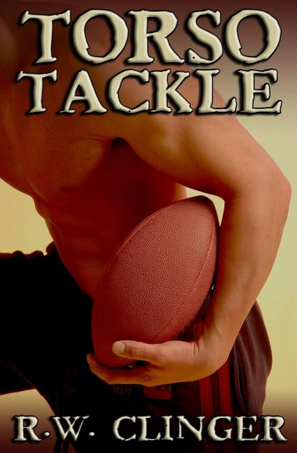 Torso Tackle by Clinger, R. W.