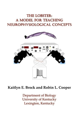 The Lobster: A Model for Teaching Neurophysiological Concepts by Brock, Kaitlyn E.
