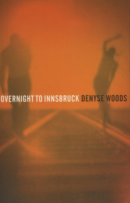 Overnight to Innsbruck by Woods, Denyse