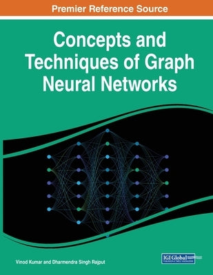 Concepts and Techniques of Graph Neural Networks by Kumar, Vinod