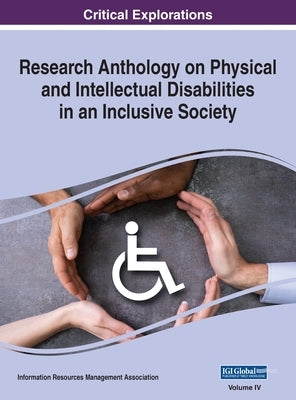 Research Anthology on Physical and Intellectual Disabilities in an Inclusive Society, VOL 4 by Management Association, Information R.
