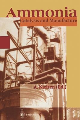 Ammonia: Catalysis and Manufacture by Nielsen, Anders
