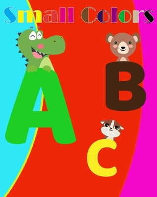 Small colors: Small Colors/ coloring book for children 5 to 7 years Best gift for kids to draw, paint and draw with fun and entertai by Coloring Book for Children, Small Colors