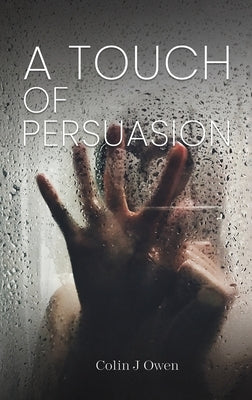 A Touch of Persuasion by Owen, Colin J.