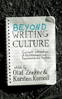 Beyond Writing Culture: Current Intersections of Epistemologies and Representational Practices by Zenker, Olaf
