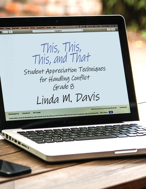 This, This, This, and That: Student Appreciation Techniques for Handling Conflict: Grade 8 by Davis, Linda M.