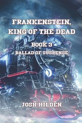 Frankenstein King of the Dead: Ballad of Suspense by Tovar, Jennifer