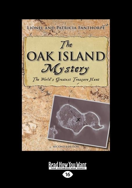 The Oak Island Mystery: The World's Greatest Treasure Hunt (Large Print 16pt) by Fanthorpe, Lionel
