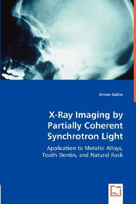 X-Ray Imaging by Partially Coherent Synchrotron Light by Zabler, Simon
