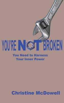 You're Not Broken by McDowell, Christine