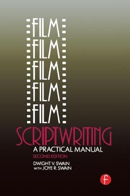 Film Scriptwriting: A Practical Manual by Swain, Dwight V.