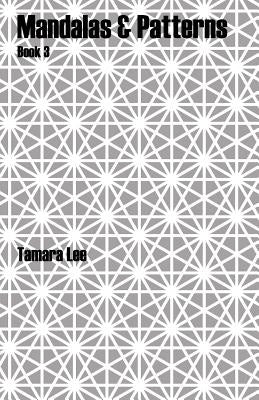 Mandalas & Patterns: Book 3 by Lee, Tamara