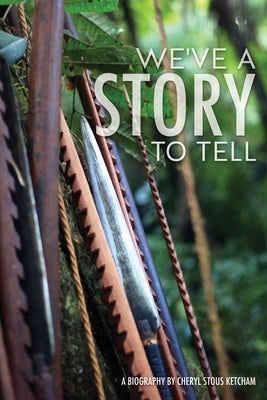 We've a Story to Tell by Ketcham, Cheryl Stous