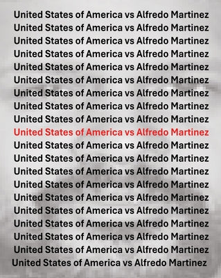 The United States Vs Alfredo Martinez by Sosinski, Ronald