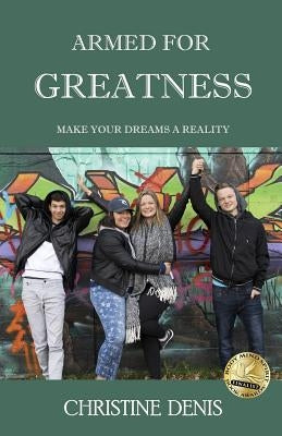Armed for Greatness by Denis, Christine