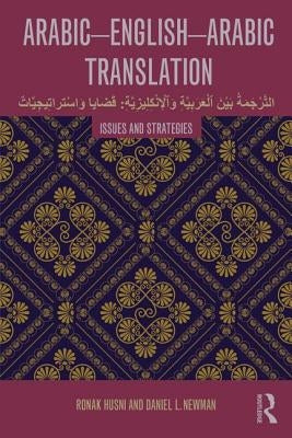 Arabic-English-Arabic Translation: Issues and Strategies by Husni, Ronak