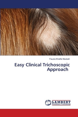 Easy Clinical Trichoscopic Approach by Musbah, Fauzia Khalifa