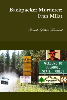 Backpacker Murderer: Ivan Milat by Valemont, Pamela Lillian