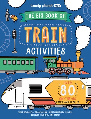 Lonely Planet Kids the Big Book of Train Activities 1 by Baker, Laura