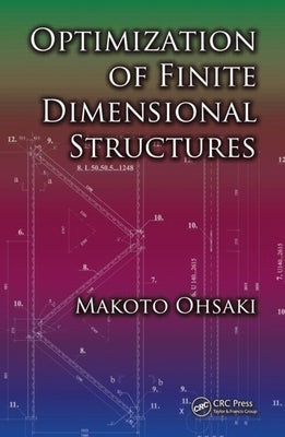Optimization of Finite Dimensional Structures by Ohsaki, Makoto