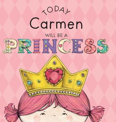 Today Carmen Will Be a Princess by Croyle, Paula