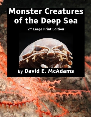 Monster Creatures of the Deep Sea by McAdams, David E.