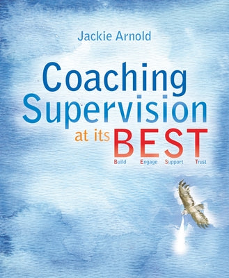 Coaching Supervision at Its B.E.S.T. by Arnold, Jackie