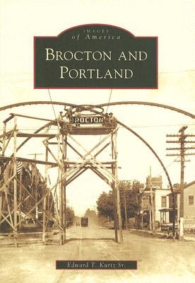 Brocton and Portland by Kurtz Sr, Edward T.