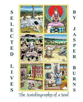 Selected Lives: The Autobiography of a Soul by Burns, Jasper