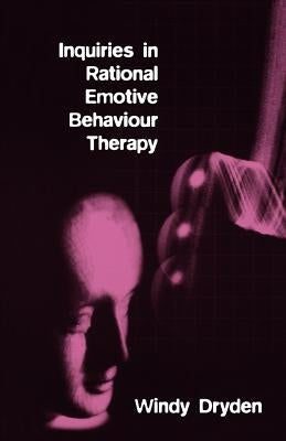 Inquiries in Rational Emotive Behaviour Therapy by Dryden, Windy