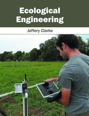 Ecological Engineering by Clarke, Jeffery