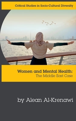 Women and Mental Health: The Middle East Case by Al-Krenawi, Alean