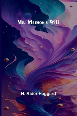 Mr. Meeson's Will by Haggard, H. Rider