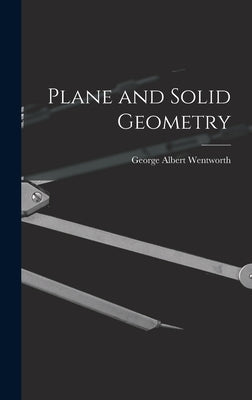 Plane and Solid Geometry by Wentworth, George Albert
