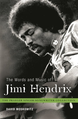 The Words and Music of Jimi Hendrix by Moskowitz, David V.