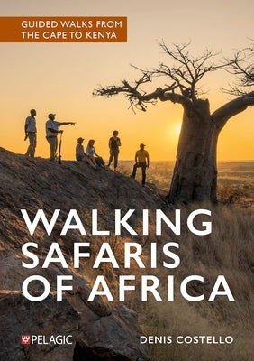 Walking Safaris of Africa: Guided Walks from the Cape to Kenya by Costello, Denis