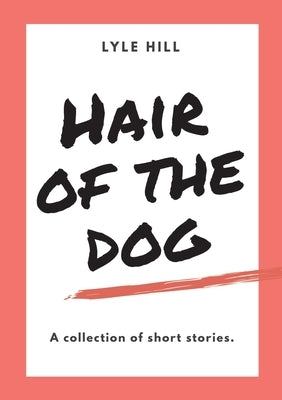 Hair of the Dog by Hill, Lyle
