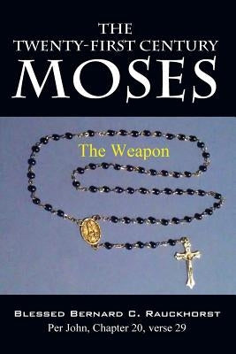 The Twenty-First Century Moses by Bernard C. Rauckhorst