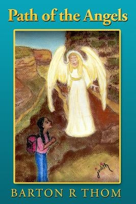 Path of the Angels: Tracking with Angels by Thom, Barton R.